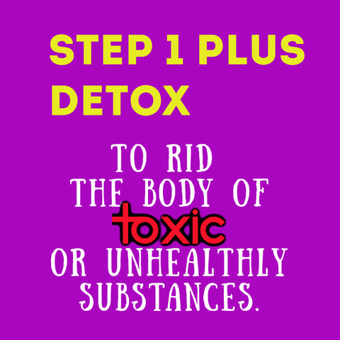 STEP 1 PLUS - TOTAL DETOX & LIFESTYLE CHANGE PROGRAM